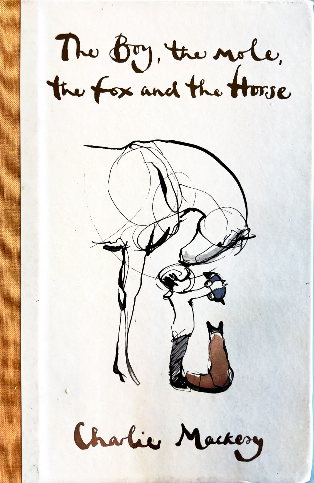 The Boy, the Mole, the Fox and the Horse:  Charlie Mackesy  **  First Published  **