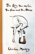 The Boy, the Mole, the Fox and the Horse:  Charlie Mackesy  **  First Published  **
