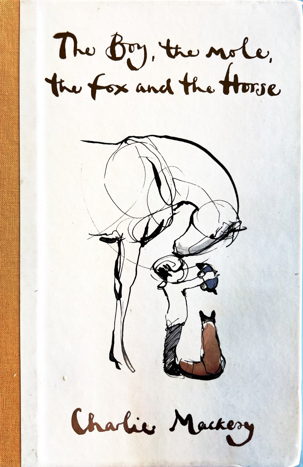The Boy, the Mole, the Fox and the Horse:  Charlie Mackesy  **  First Published  **