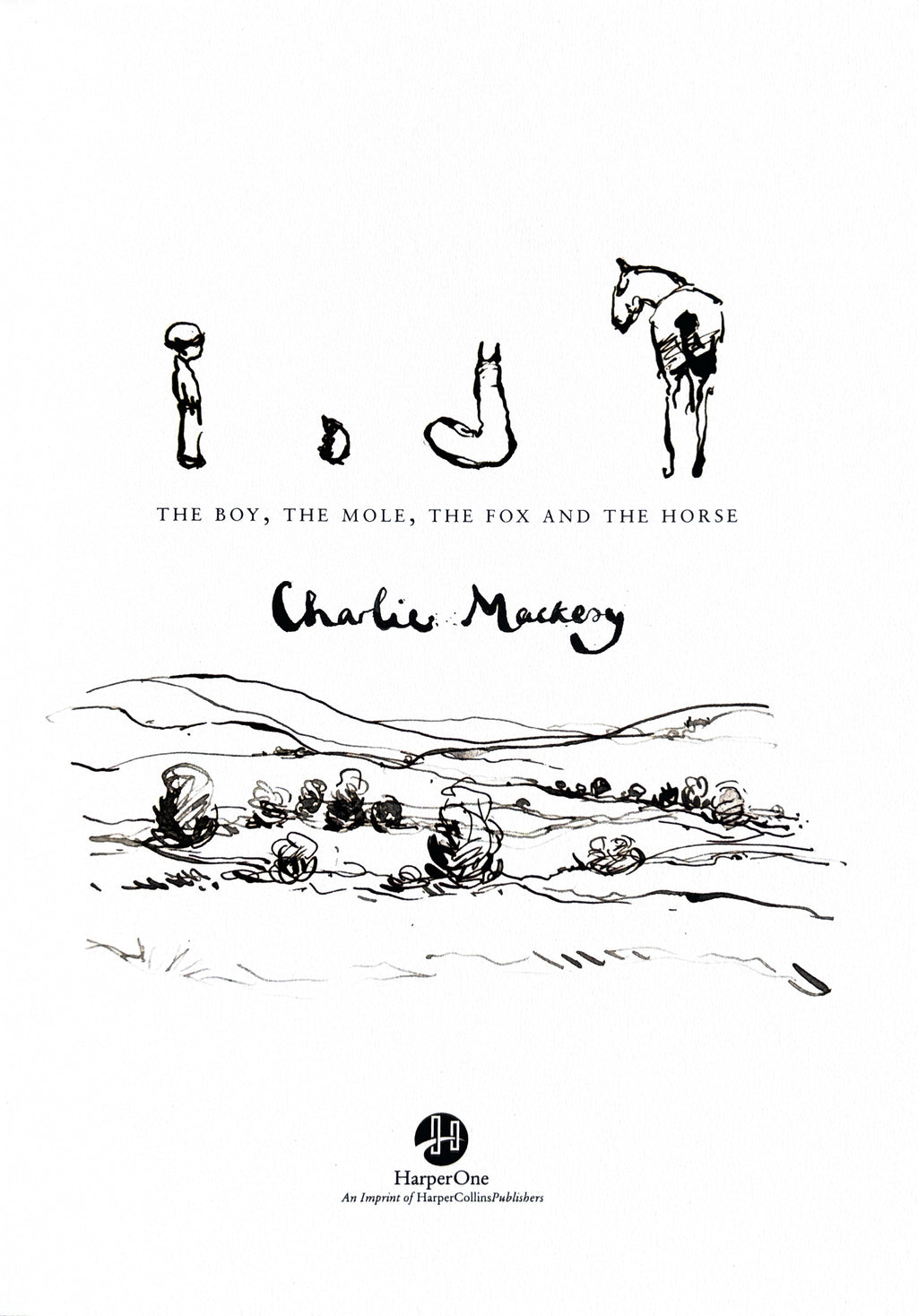 The Boy, the Mole, the Fox and the Horse:  Charlie Mackesy  **  First Published  **