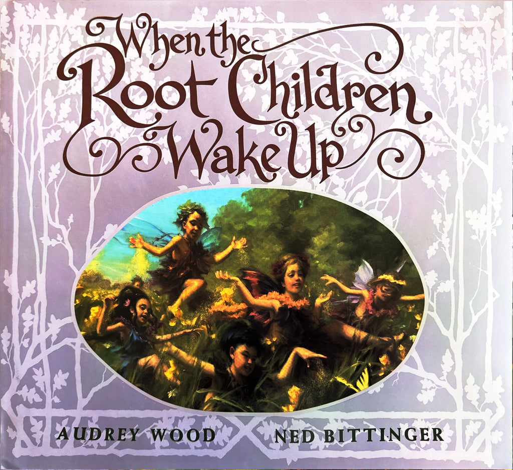 When the Root Children Wake Up:  Audry Wood