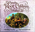 When the Root Children Wake Up:  Audry Wood