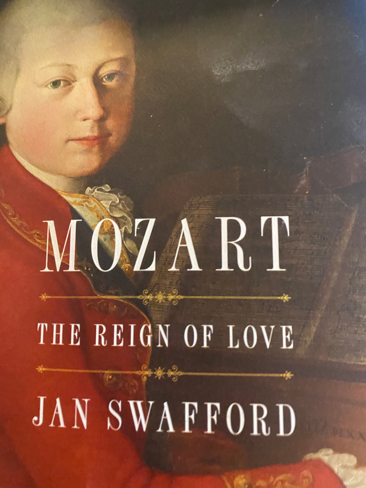 Mozart: The Reign of Love by Jan Swafford, Hardcover Biography