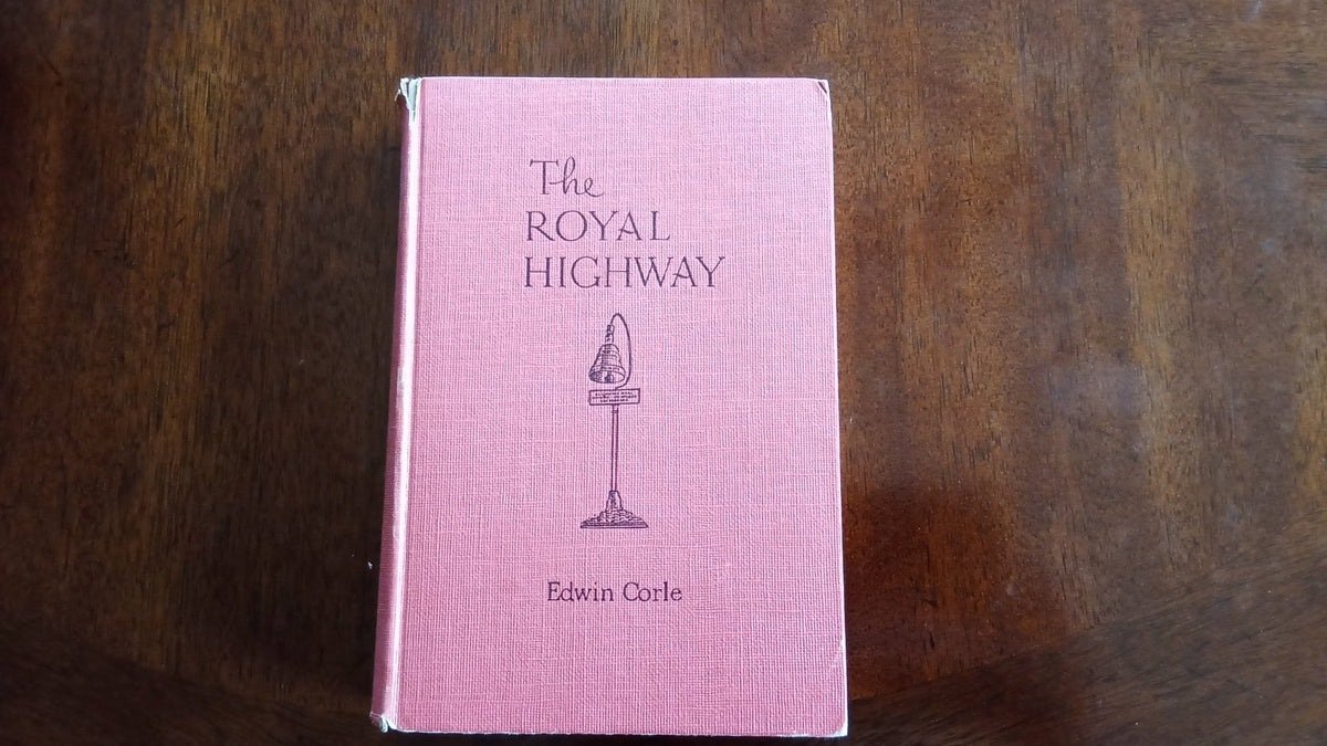 The Royal Highway - Edwin Corle (First Edition)