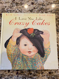 I LOVE You Like CRAZY CAKES By Rose Lewis