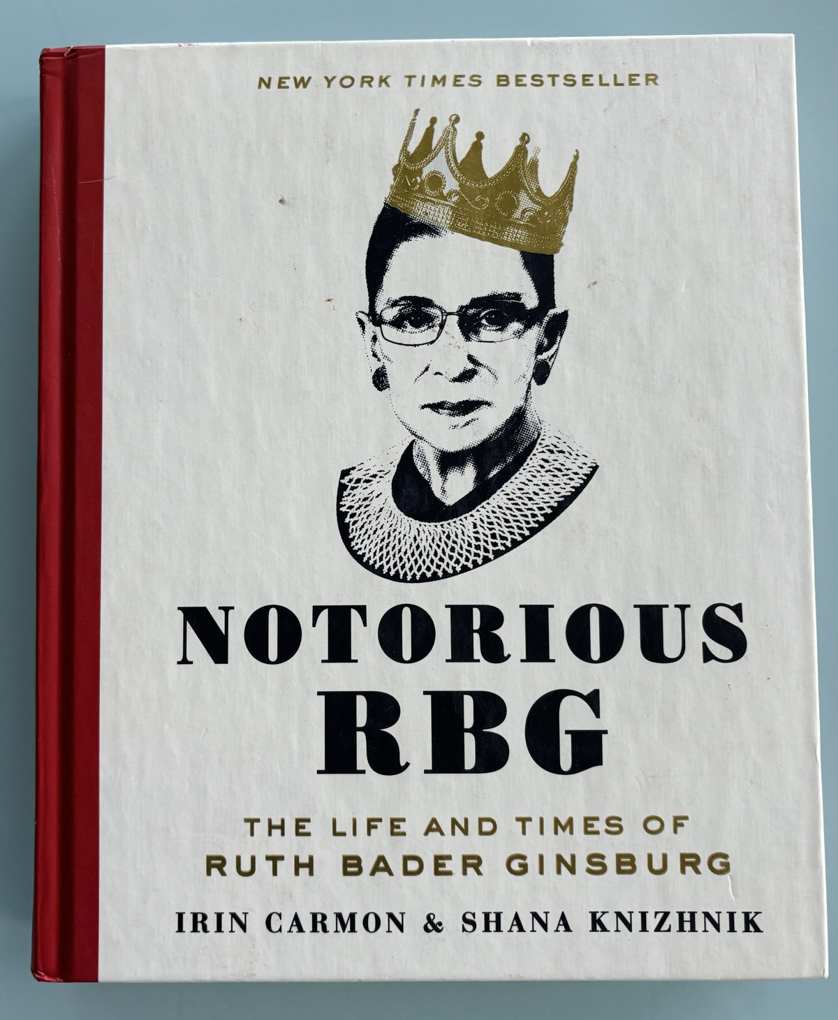 Notorious RBG - The Life and Times of Ruth Bader Ginsburg - First Edition 2015