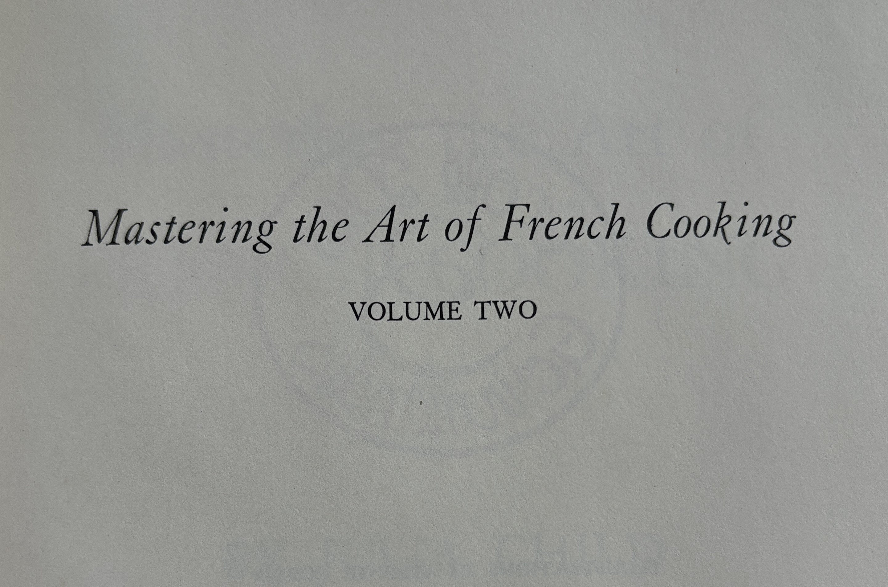 Mastering The Art of French Cooking - Julia Child and Simone Beck - Volume Two - 1970