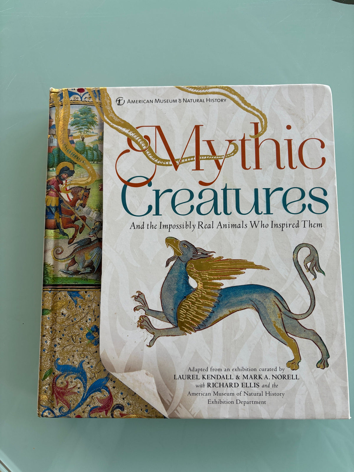 Mythic Creatures - And the Impossibly Real Animals Who Inspired Them