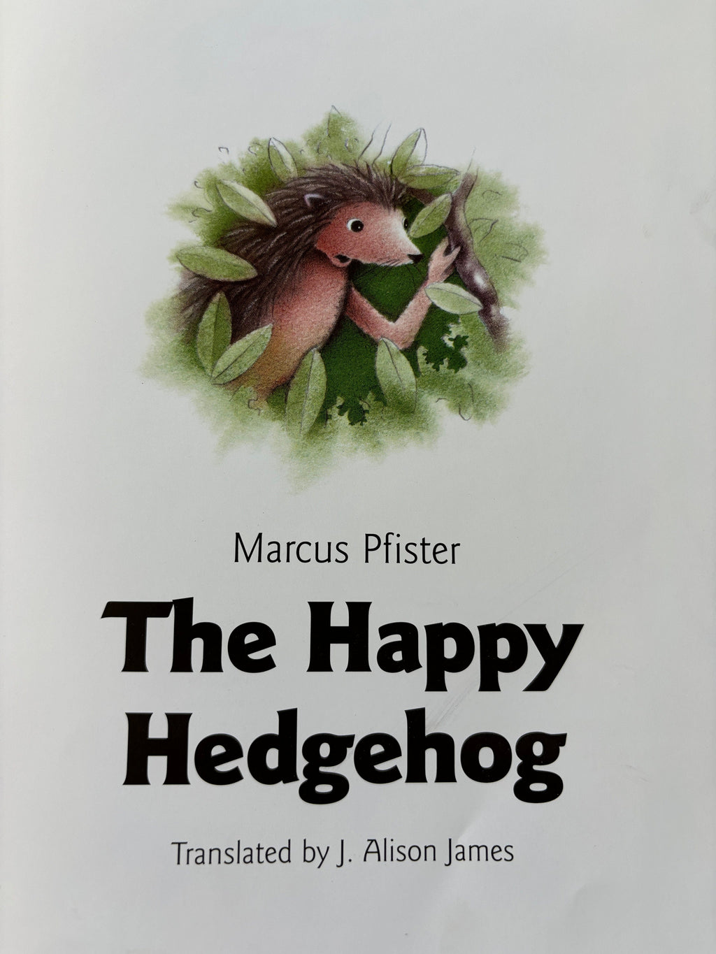 The Happy Hedgehog -Marcus Pfister