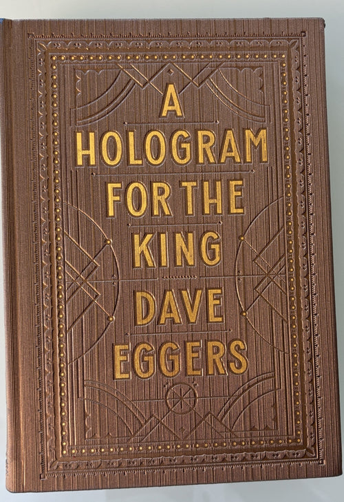A Hologram for the King - Dave Eggers, First printing 2012