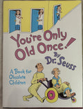 Your're Only Old Once by Dr. Seuss