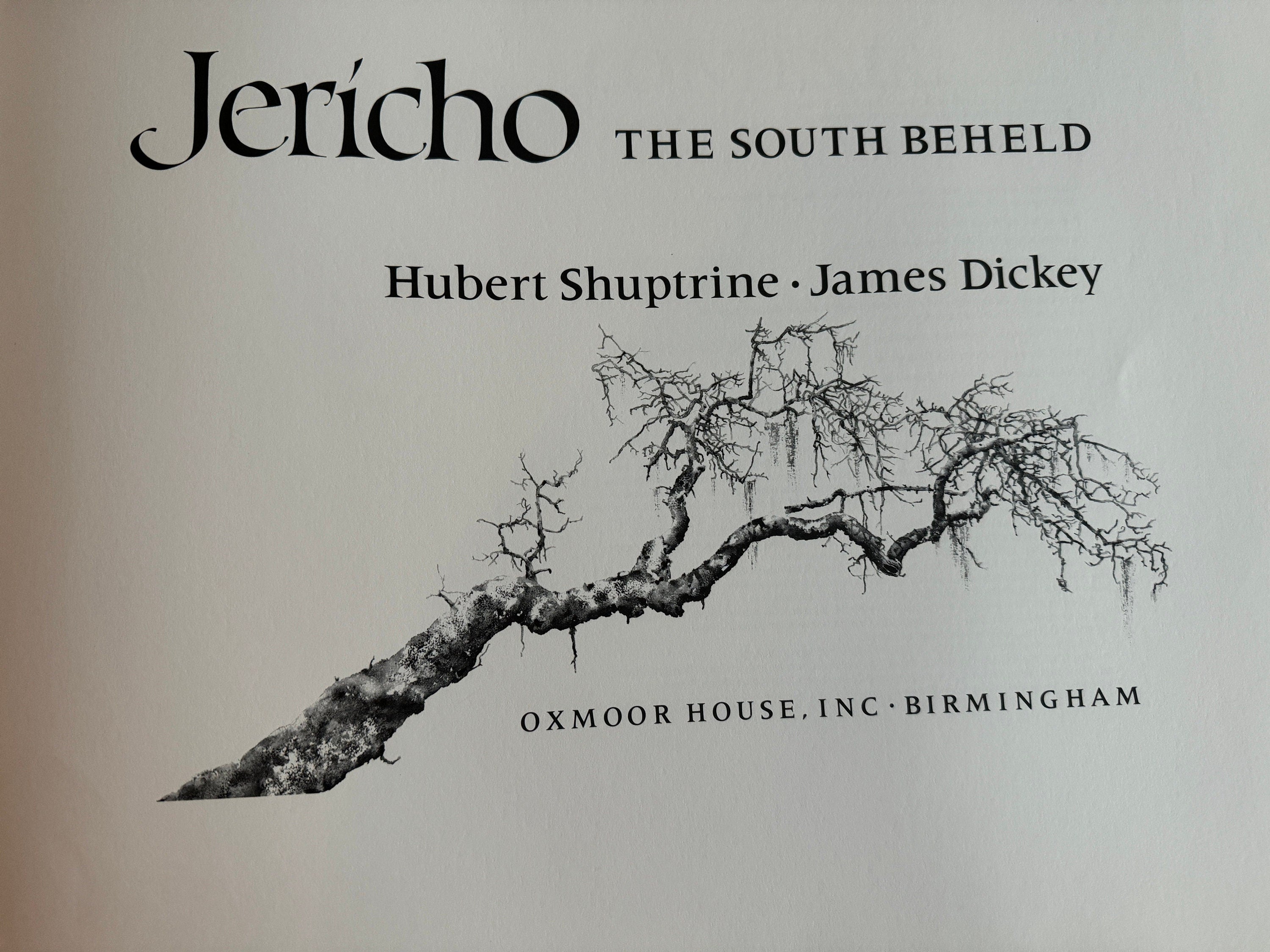 Jericho: The South Beheld Dickey, James; Shuptrine, Hubert Published by Oxmoor House, Birmingham, 1974 FIRST EDITION