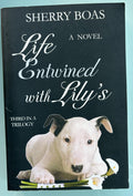 A Life Entwined with Lilys  -  Third in a Trilogy  -  A Novel