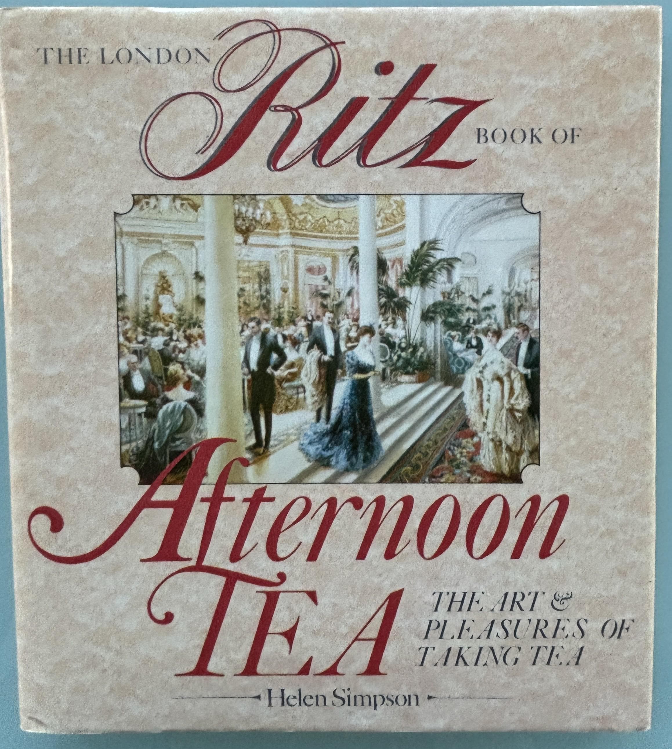 The London Ritz Book of Afternoon Tea by Helen Simpson