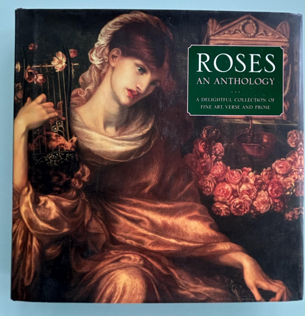 ROSES An Anthology - Fine Art, Verse and Prose