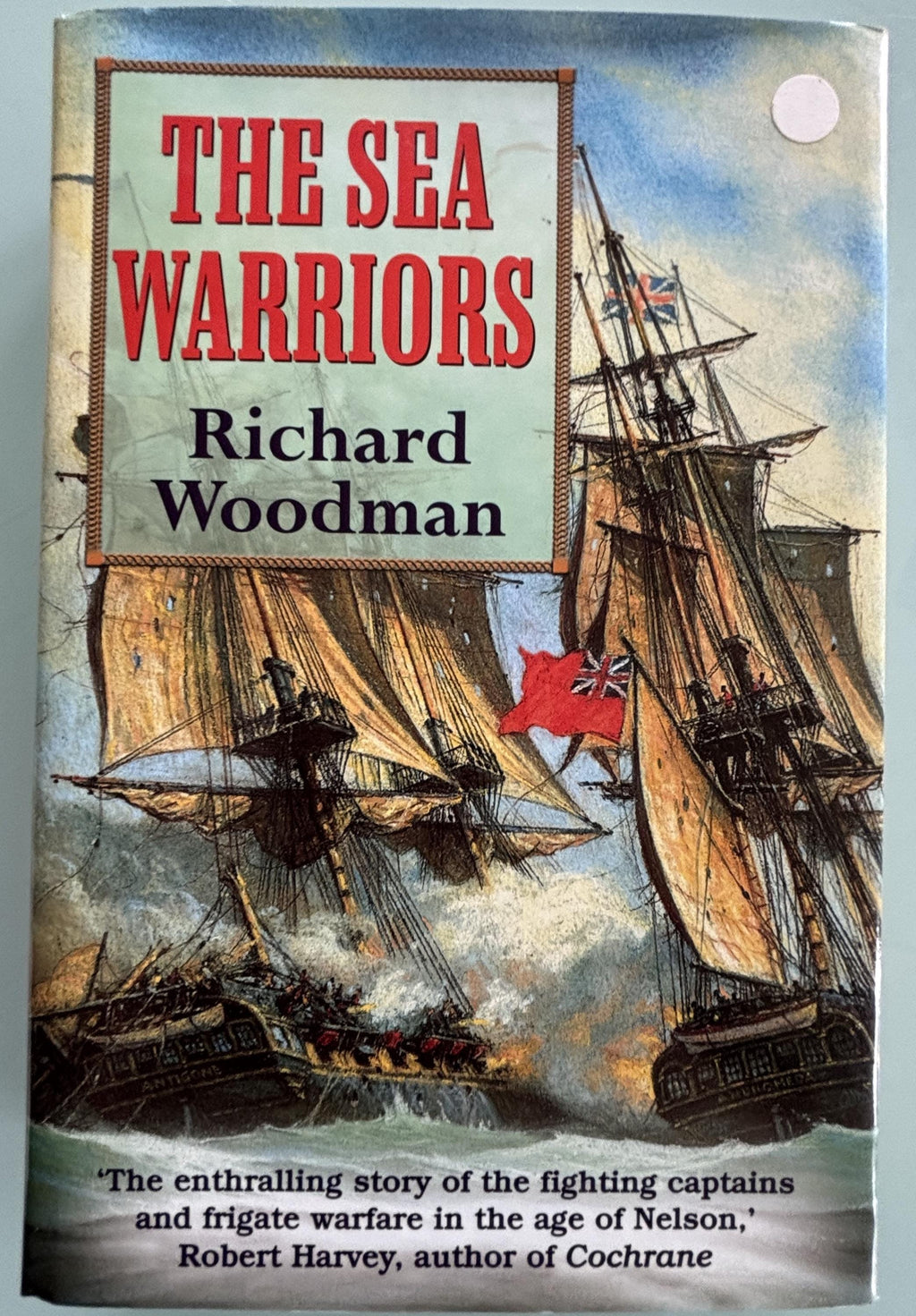The Sea Worriors by Richard Woodman  **  First Edition  **