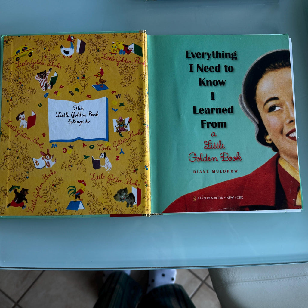 EVERYTHING I Need To Know I Learned From  A Little Golden Book Diane Muldrow