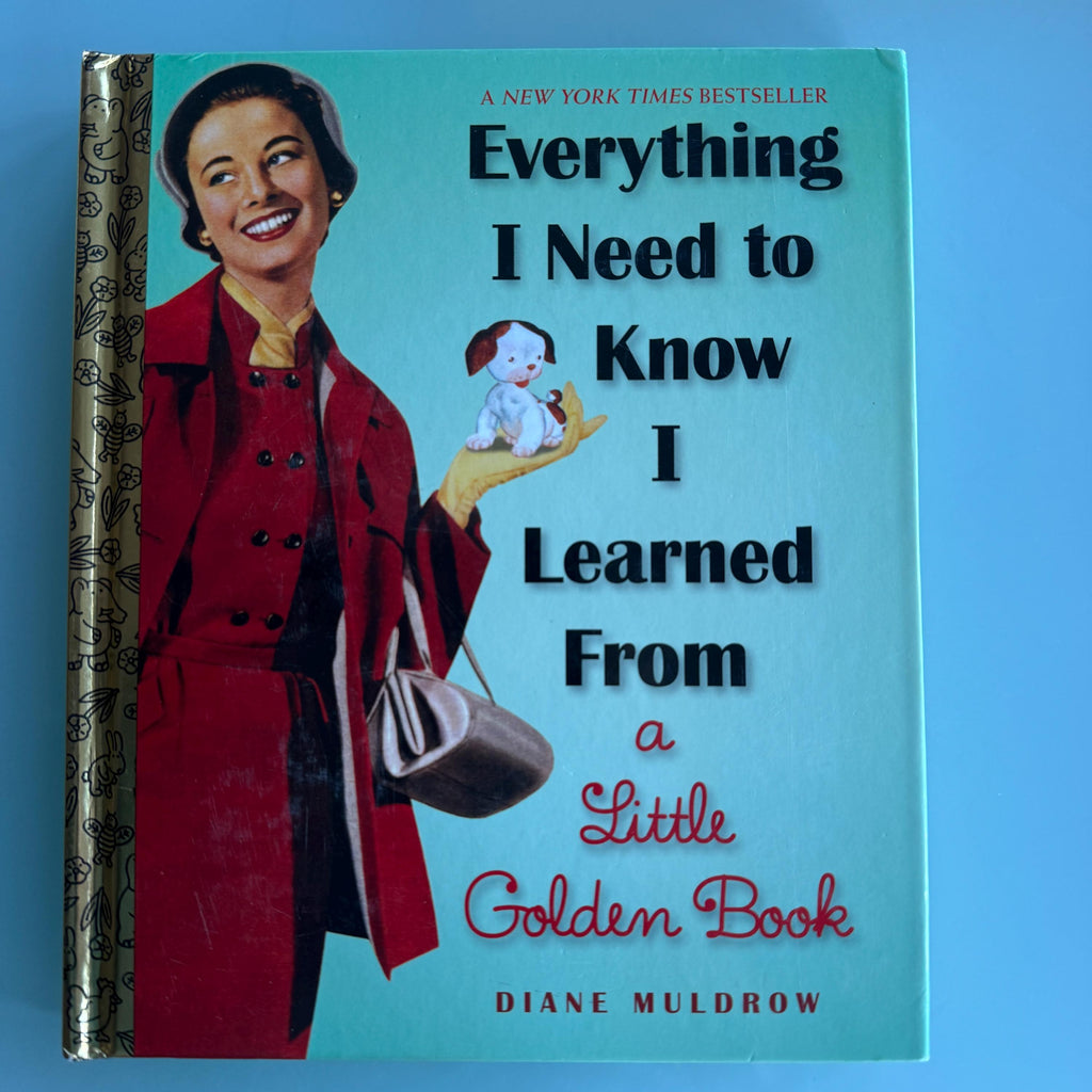 EVERYTHING I Need To Know I Learned From  A Little Golden Book Diane Muldrow