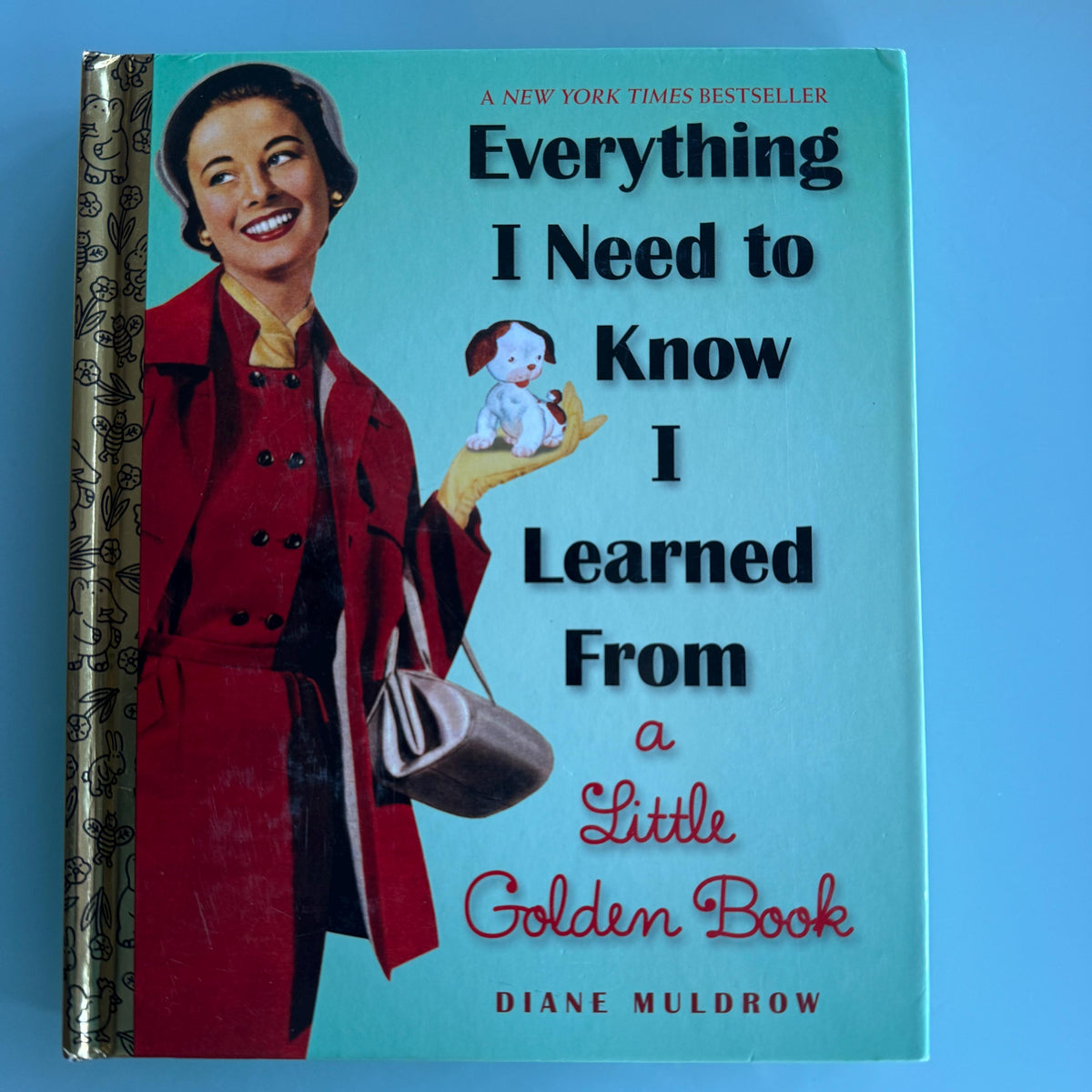 EVERYTHING I Need To Know I Learned From  A Little Golden Book Diane Muldrow