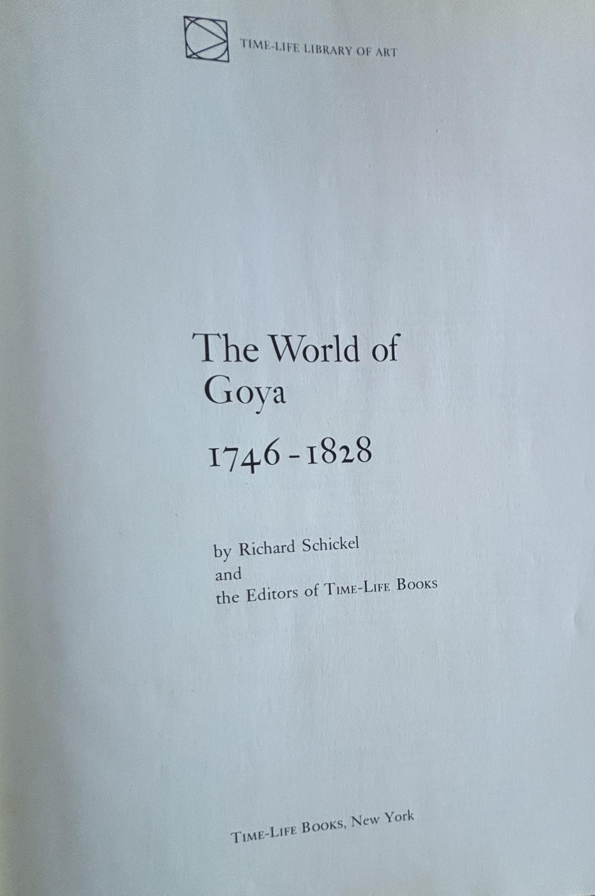 The World of Goya 1746 - 1828:  Richard Schickel    1971
