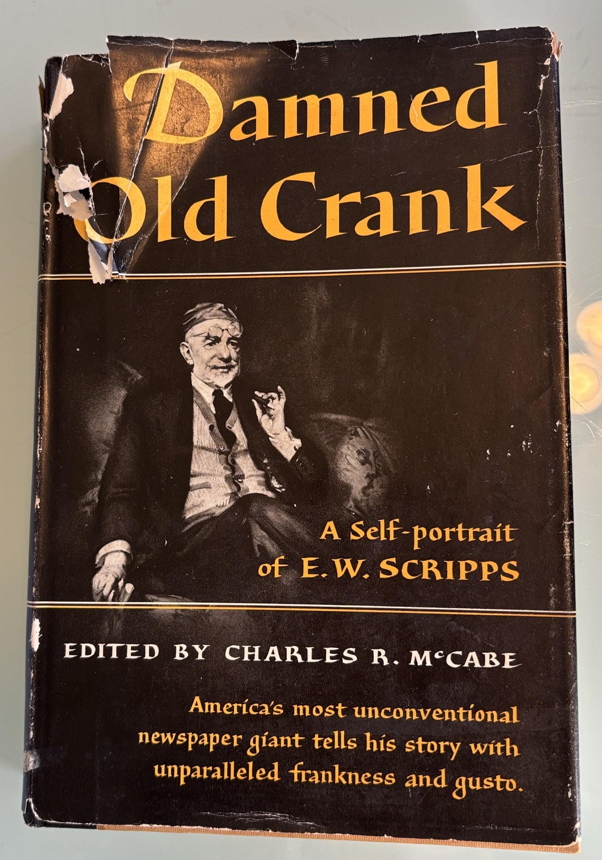 Damned Old Crank:  A Self-Portrait of E. W. Scripps   **   First Edition  **  1951