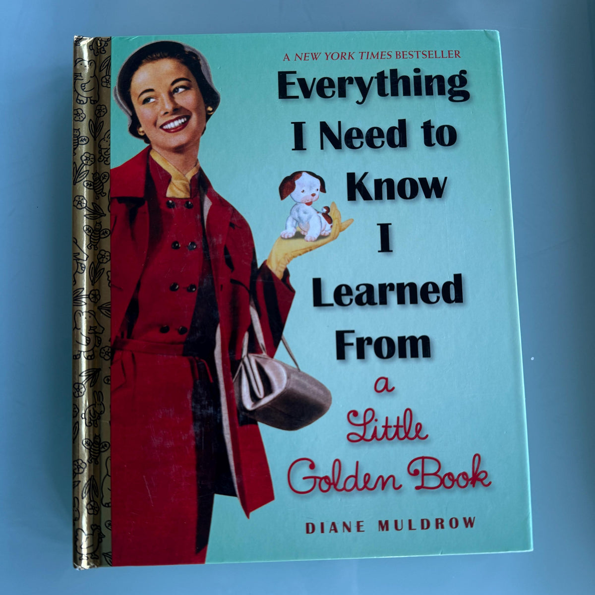 EVERYTHING I Need To Know I Learned From  A Little Golden Book Diane Muldrow