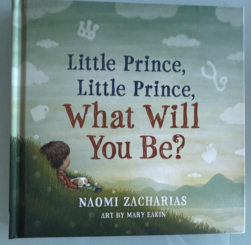 Little Prince, What Will You Be? Hardcover Children's Book, Naomi Zacharias