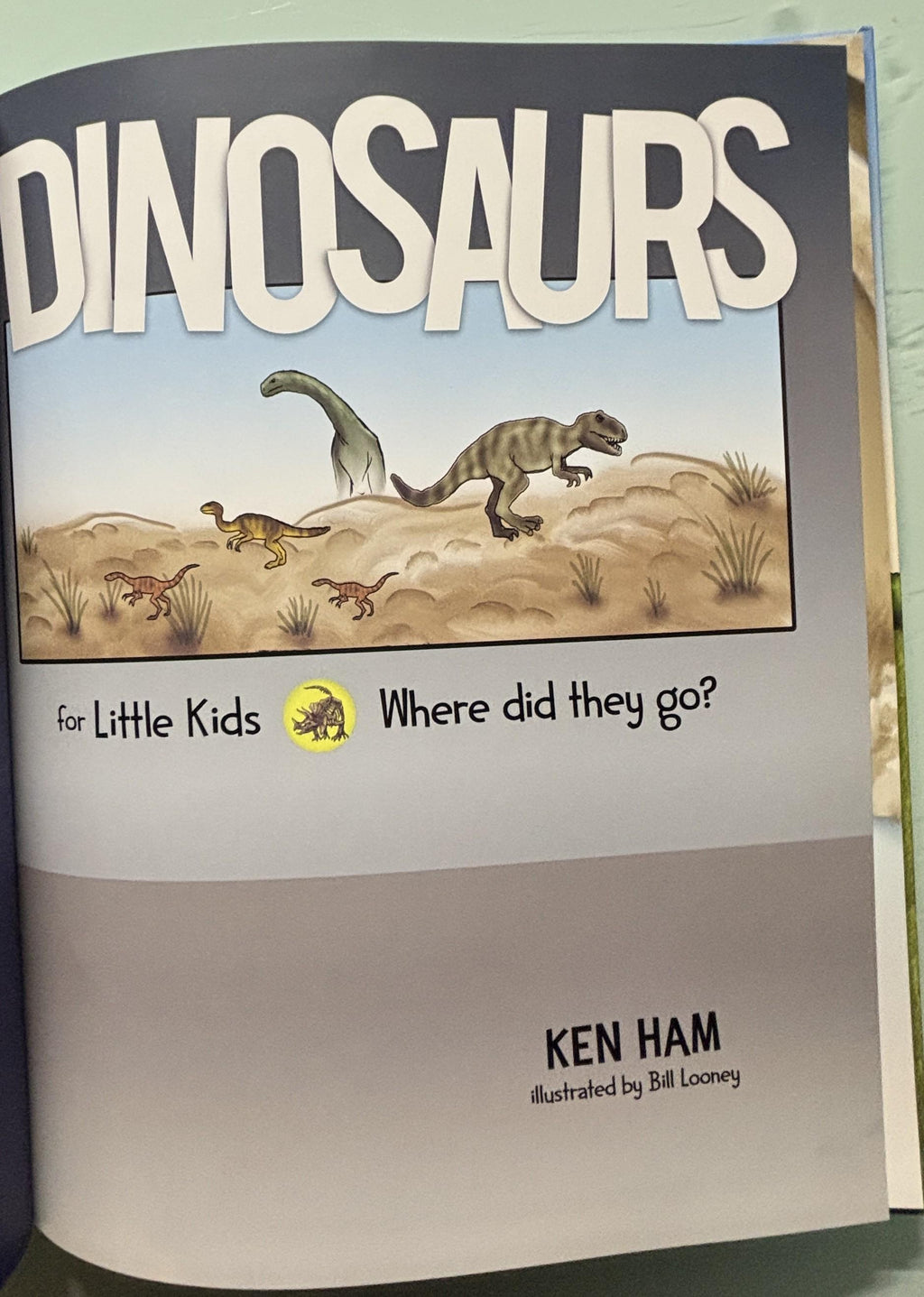 DINOSAURS for Little Kids(Where did they go?):  Ken Ham