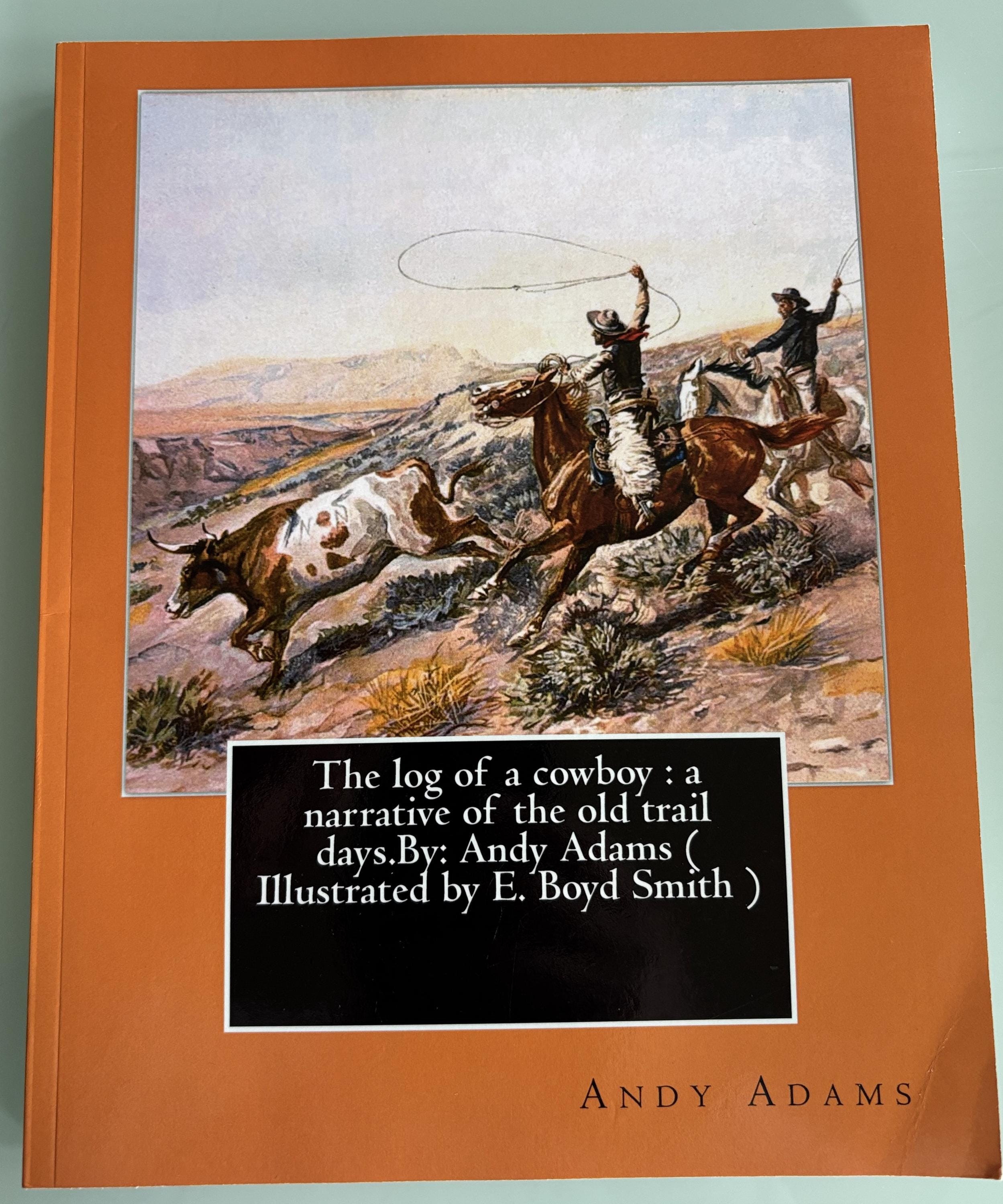 The Log of a cowboy:  Andy Adams