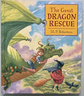 The Dragon Rescue: M. P. Robertson First Edition Hardcover Book