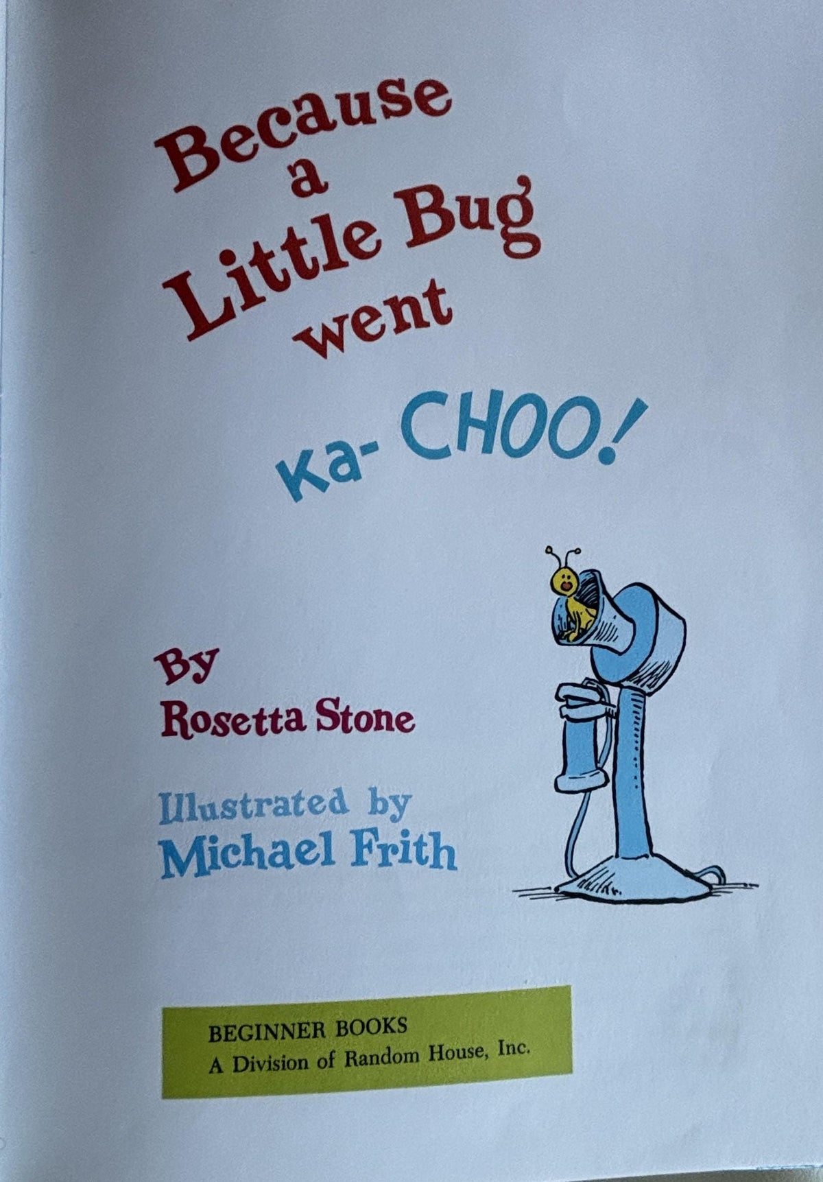 Because a Little Bug went Ka-CHOO!:  Rosetta Stone  **  First Edition  **  1975