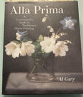 Alla Prima Contemporary Guide to Tradional Direct Painting:  Al Gury  **  FIrst Edition **