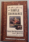 A Man's Jorney to Simple Abundance:  Sarah Ban Breathnach