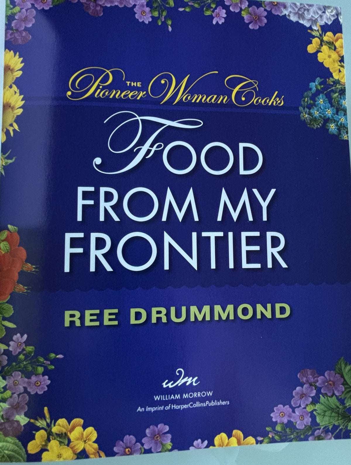 The Pioneer Woman Cooks - Food From My Frontier:  Ree Drummond  **  First Edition  **