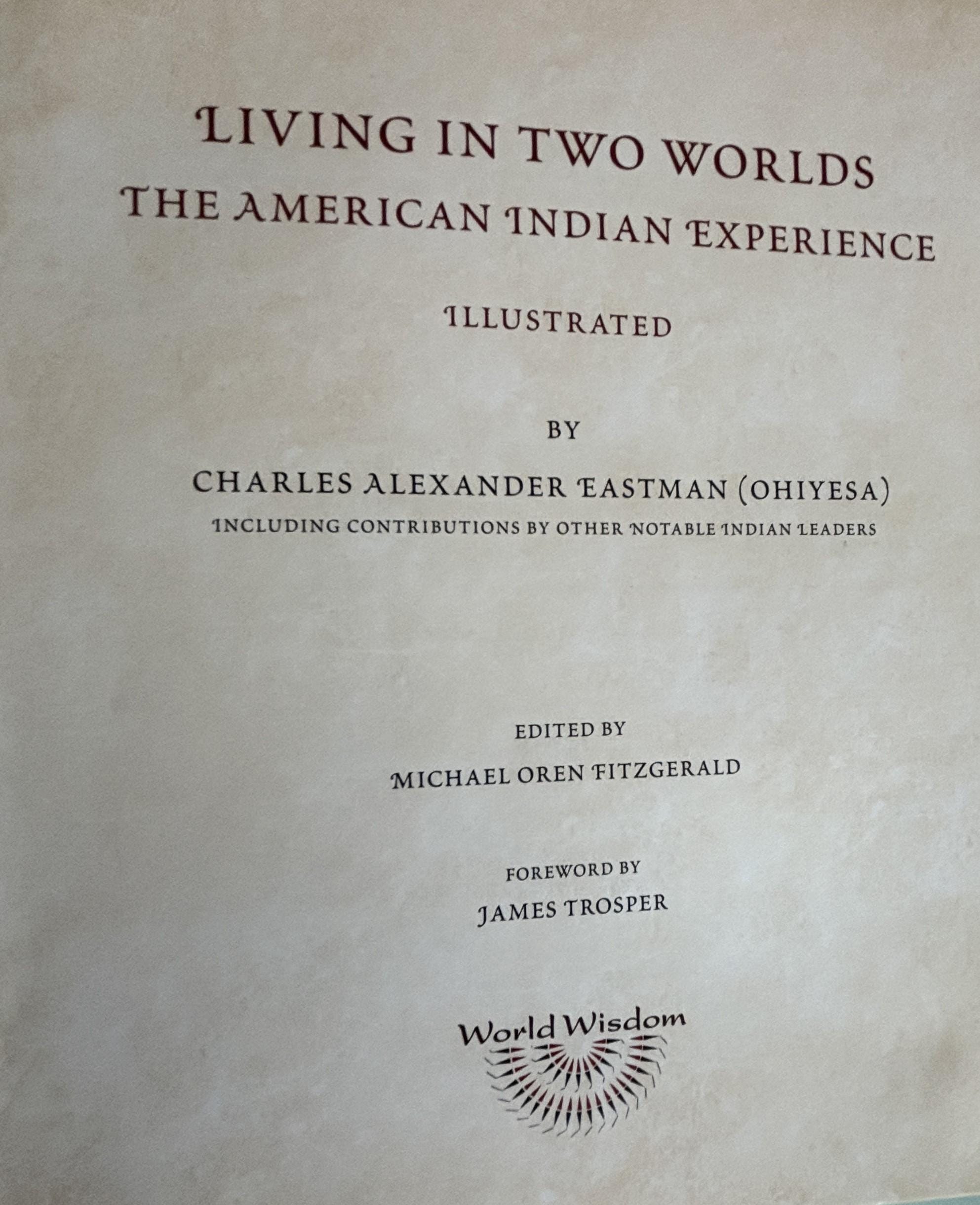 Living in Two Worlds:  The American Indian Experience by Charles Eastman (Ohiyesa)