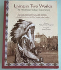 Living in Two Worlds:  The American Indian Experience by Charles Eastman (Ohiyesa)