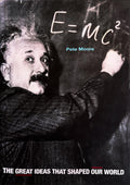 E=Mc2: the Great Ideas That Shaped Our World by Pete Moore  2002