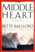 THE MIDDLE HEART Bette Bao Lord Enterprises, Inc.
